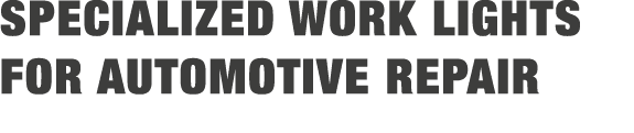 Specialized WORK LIGHTS FOR AUTOMOTIVE REPAIR