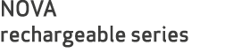 NOVA rechargeable series