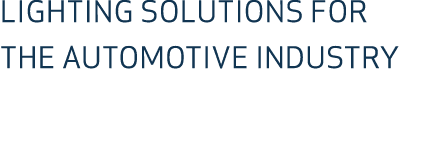 lightING SOLUTIONS for THE AUTOMOTIVE INDUSTRY