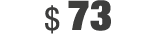 $ 73