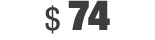 $ 74