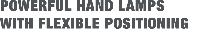 POWERFUL HAND LAMPS WITH FLEXIBLE POSITIONING