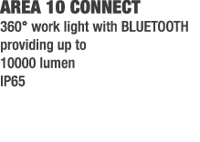 AREA 10 CONNECT 360° work light with BLUETOOTH providing up to 10000 lumen IP65 