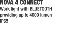 NOVA 4 CONNECT Work light with BLUETOOTH providing up to 4000 lumen IP65