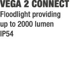 VEGA 2 CONNECT Floodlight providing up to 2000 lumen IP54