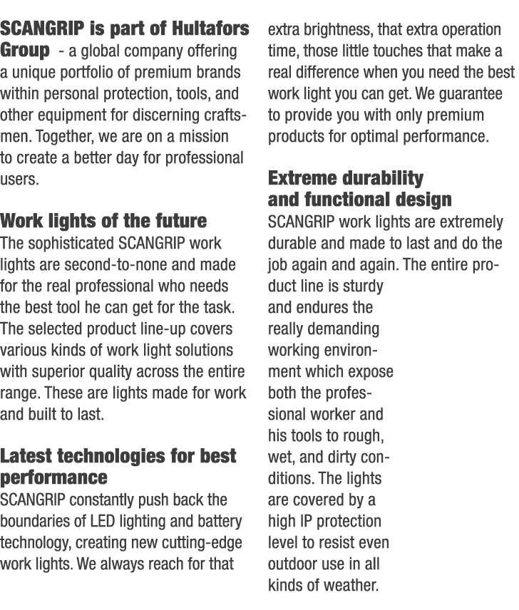 SCANGRIP is part of Hultafors Group a global company offering a unique portfolio of premium brands within personal pr...