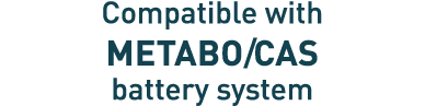 Compatible with METABO/CAS battery system