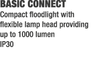 BASIC CONNECT Compact floodlight with flexible lamp head providing up to 1000 lumen IP30 