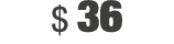 $ 36
